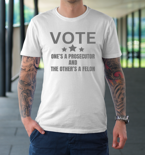 Prosecutor Versus Felon Voter Funny Political T-Shirt