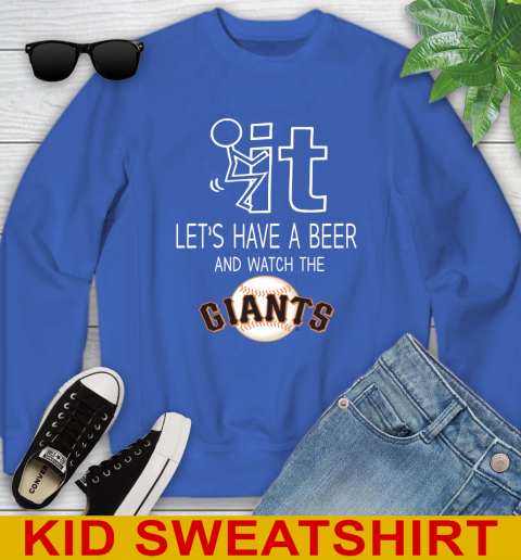 San Francisco Giants Baseball MLB Let's Have A Beer And Watch Your Team Sports Youth Sweatshirt 6
