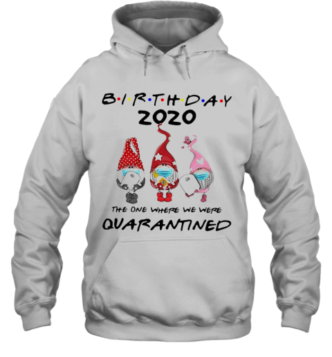 Birthday 2020 Gromes Mask Toilet Paper The One Where They Were Quarantined Hoodie