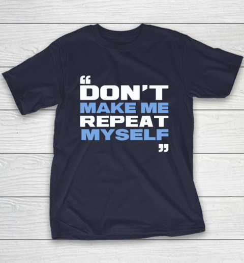 Topher Field Dont Make Me Repeat Myself Youth T-Shirt 2