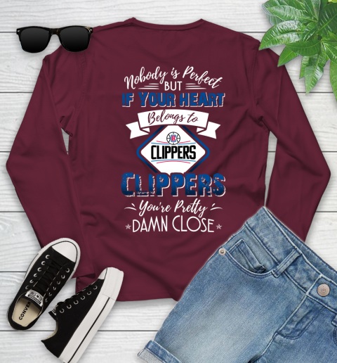 NBA Basketball LA Clippers Nobody Is Perfect But If Your Heart Belongs To Clippers You're Pretty Damn Close Shirt Youth Long Sleeve 5