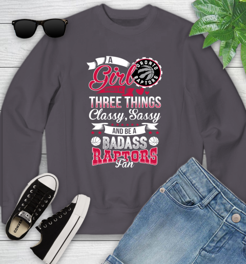 Toronto Raptors NBA A Girl Should Be Three Things Classy Sassy And A Be Badass Fan Youth Sweatshirt 5