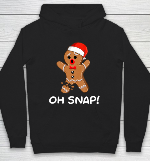 Oh Snap Gingerbread Man Christmas Shirt Gingerbread Hoodie