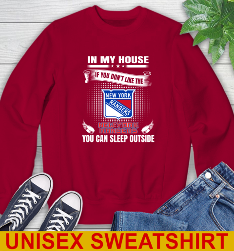 New York Rangers NHL Hockey In My House If You Don't Like The Rangers You Can Sleep Outside Shirt Sweatshirt 9