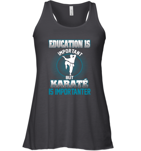 Education Is Important But Karate Is Importanter Racerback Tank