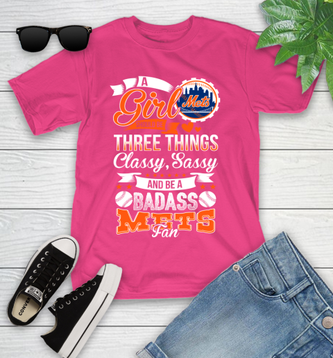 New York Mets MLB Baseball A Girl Should Be Three Things Classy Sassy And A Be Badass Fan Youth T-Shirt 11