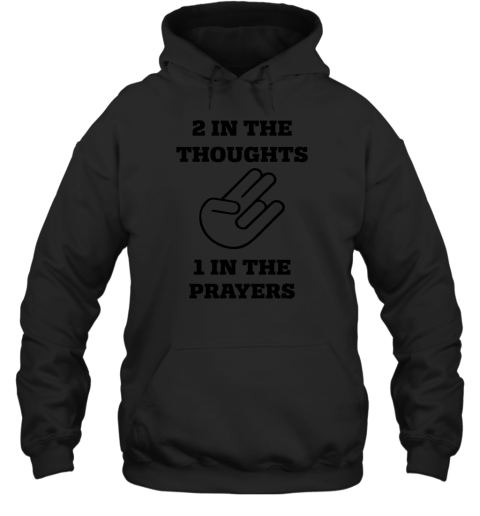 2 In The Thoughts 1 In The Prayers Hoodie