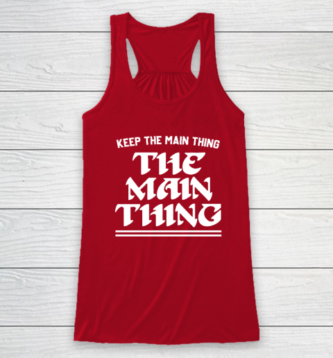 Keep the Main Thing The Main Thing Philly Racerback Tank 3