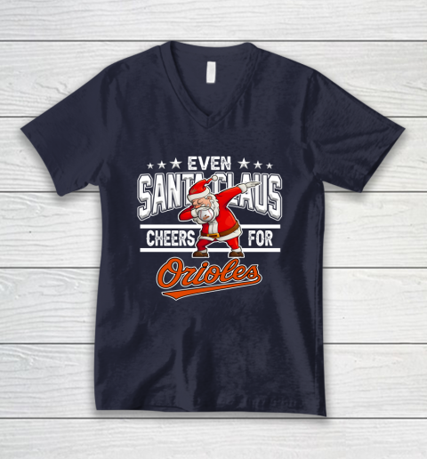 Baltimore Orioles Even Santa Claus Cheers For Christmas MLB V-Neck T-Shirt 2
