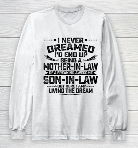 Womens I Never Dreamed I d End Up Being A Mother In Law Son in Law T Shirt.QQSLTMURCM Long Sleeve T-Shirt