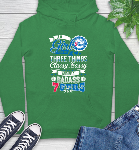 Philadelphia 76ers NBA A Girl Should Be Three Things Classy Sassy And A Be Badass Fan Hoodie 8