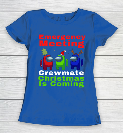 Among Us Emergency Meeting Crewmate Christmas Is Coming Women's T-Shirt 8