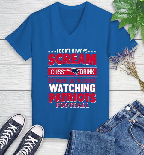 New England Patriots NFL Football I Scream Cuss Drink When I'm Watching My Team Women's V-Neck T-Shirt 11 New England Patriots NFL Football I Scream Cuss Drink When I'm Watching My Team Women's V-Neck T-Shirt - Image 11