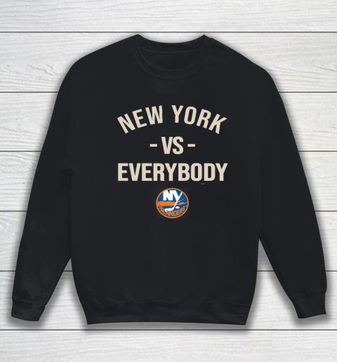 New York Islanders Vs Everybody Sweatshirt