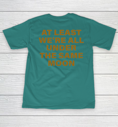 Faded Moon - At Least We Are All Under The Same Moon Women's T-Shirt 20