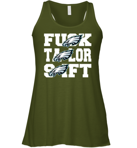 Philadelphia Eagles Fuck Taylor Swift Racerback Tank sl9u philadelphia eagles fuck taylor swift flowy tank 32 front military green