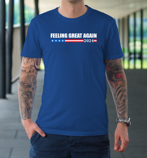 Feeling Great Again Trump 2024 T-Shirt 7