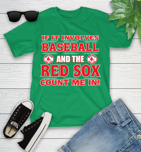 MLB If It Involves Baseball And The Boston Red Sox Count Me In Sports Youth T-Shirt 6