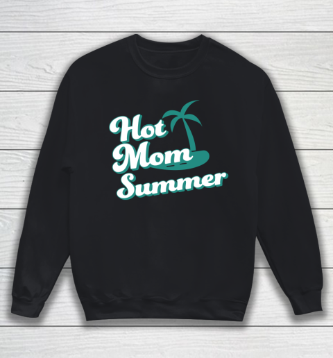 HOT MOM SUMMER Best Sweatshirt