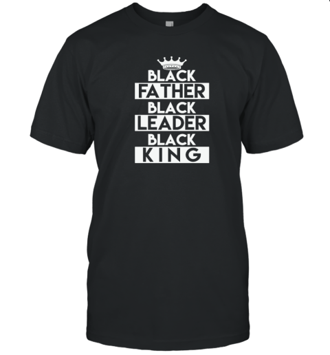 Black Leader Black King Gift T-Shirt