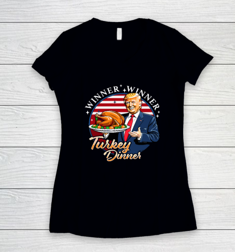 Humor Funny Trump Winner Winner Turkey Dinner Thanksgiving Women's V-Neck T-Shirt