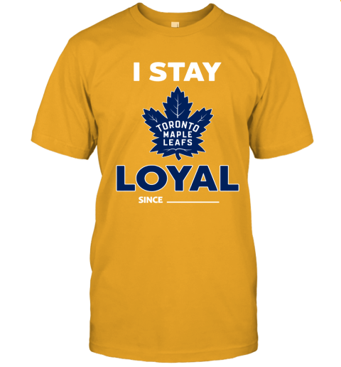 Toronto Mapples Leafs I Stay Loyal Since Personalized Unisex Jersey Tee