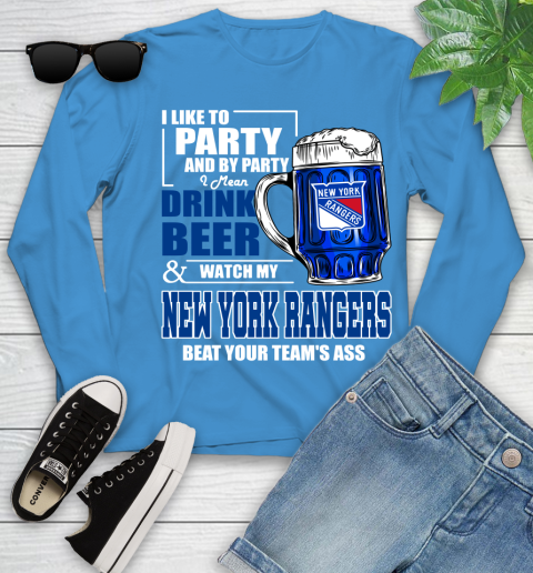 NHL I Like To Party And By Party I Mean Drink Beer And Watch My New York Rangers Beat Your Team's Ass Hockey Youth Long Sleeve 8
