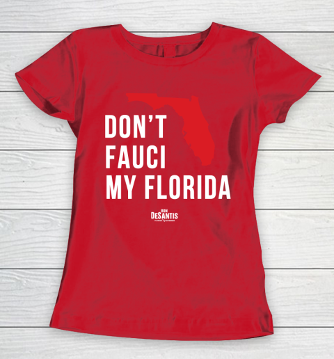 Don't Fauci My Florida  Fauci tshirt Women's T-Shirt 9