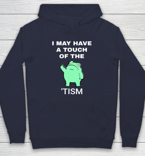 Frog I May Have A Touch Of The Tism Hoodie 2