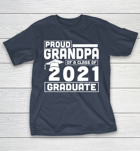Grandpa Funny Gift Apparel  Proud Grandpa Of A Class Of 2021 Graduate T-Shirt 13