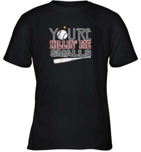 You're Killin Me Smalls Baseball Youth T-Shirt