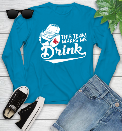 MLB Baseball This Team Makes Me Drink Adoring Fan Boston Red Sox Youth Long Sleeve 8
