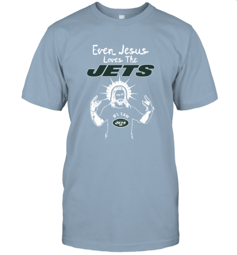 Even Jesus Loves The Jets #1 Fan New York Jets Unisex Jersey Tee
