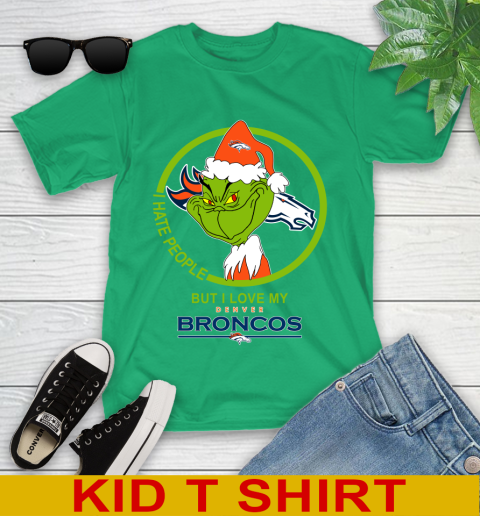 Denver Broncos NFL Christmas Grinch I Hate People But I Love My Favorite Football Team Youth T-Shirt 6
