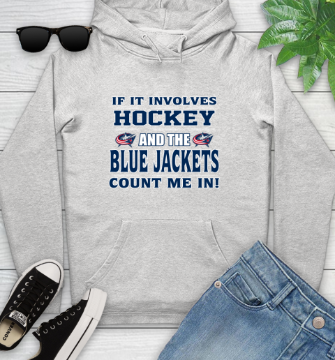 NHL If It Involves Hockey And The Columbus Blue Jackets Count Me In Sports Youth Hoodie