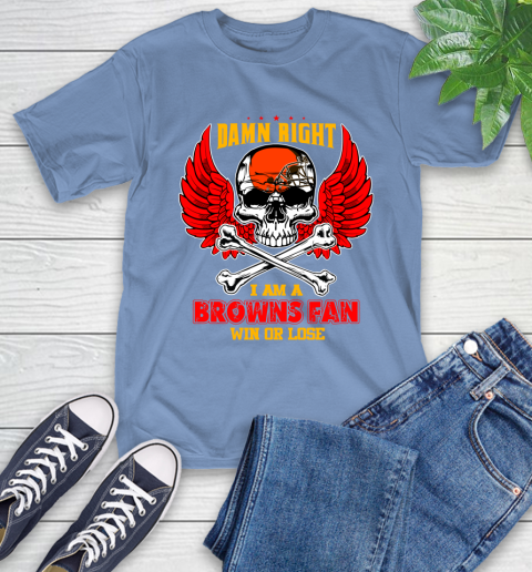 NFL Damn Right I Am A Cleveland Browns Win Or Lose Skull Football Sports T-Shirt 12