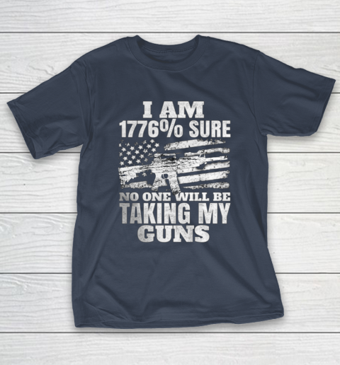 US Flag I m 1776 Sure No One Will Be Taking My Guns T-Shirt 3