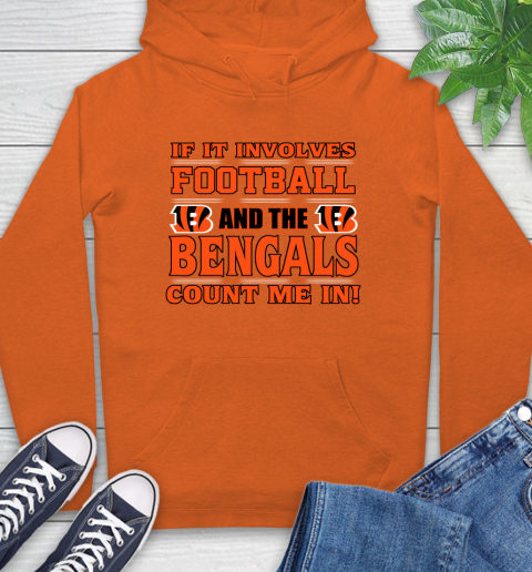 NFL If It Involves Football And The Cincinnati Bengals Count Me In Sports Hoodie 5