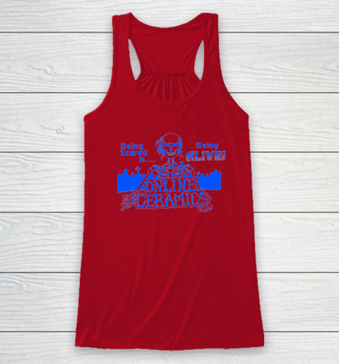 Being Scared Is Being Alive Racerback Tank 3