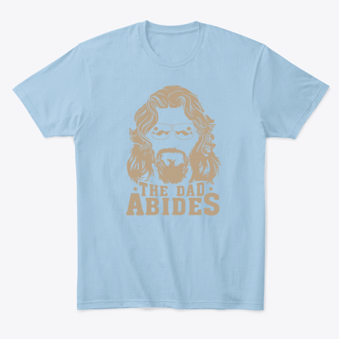 7kzi the dad abides classic t shirt 2 front light blue