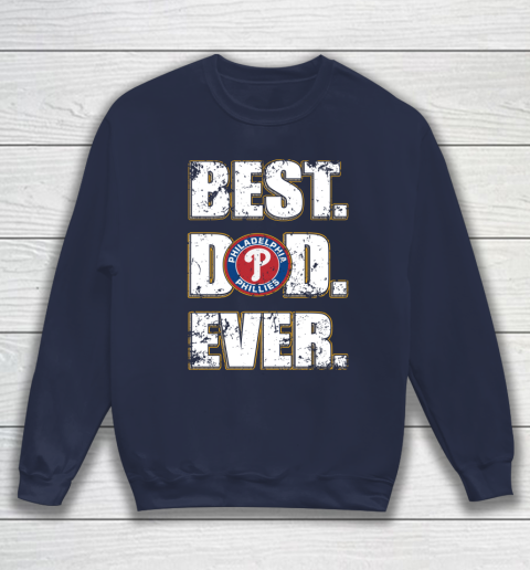 MLB Philadelphia Phillies Baseball Best Dad Ever Family Shirt Sweatshirt 2