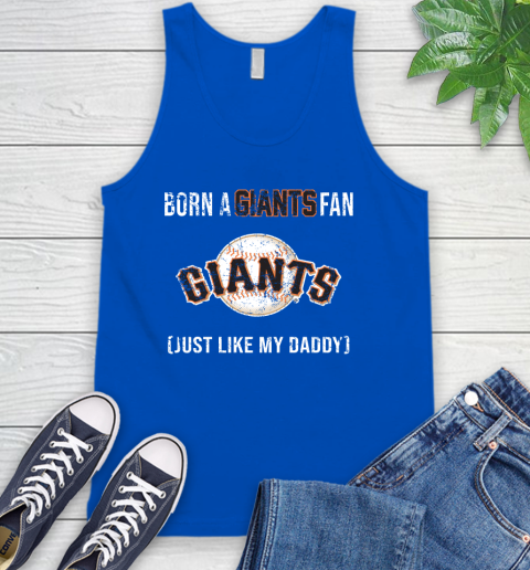 MLB Baseball San Francisco Giants Loyal Fan Just Like My Daddy Shirt Tank Top 4