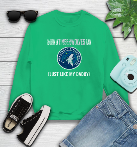NBA Minnesota Timberwolves Loyal Fan Just Like My Daddy Basketball Shirt Sweatshirt 7