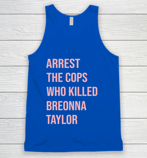 Arrest the cops who killed Breonna Taylor- Say Her Name Tank Top 4
