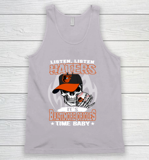Listen Haters It is ORIOLES Time Baby MLB Tank Top 3