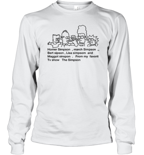 Homer Simpson March Simpson Bert Sipson Lisa Simpsom And Maggot Sinpson Long Sleeve T-Shirt