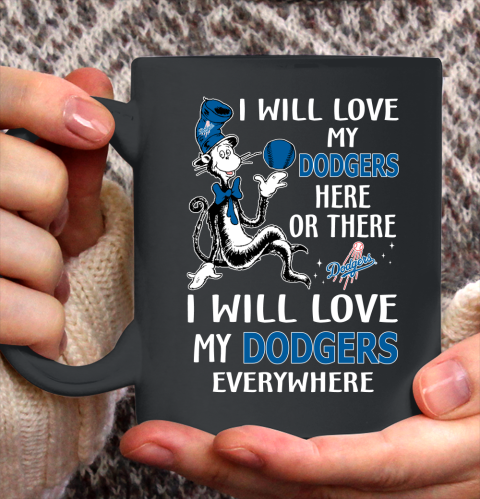 MLB Baseball Los Angeles Dodgers I Will Love My Dodgers Everywhere Dr Seuss Shirt Ceramic Mug 11oz