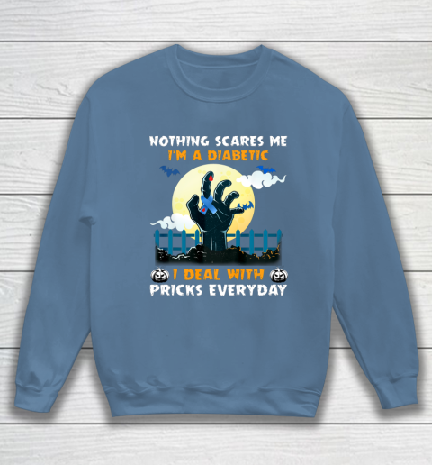 Nothing Scares Me I m A DIabetic I Deal With Pricks Everyday Sweatshirt 6