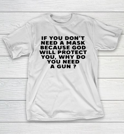 If You Don t Need A Mask Because God Will Protect You T-Shirt