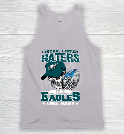 Listen Haters It is EAGLES Time Baby NFL Tank Top 3